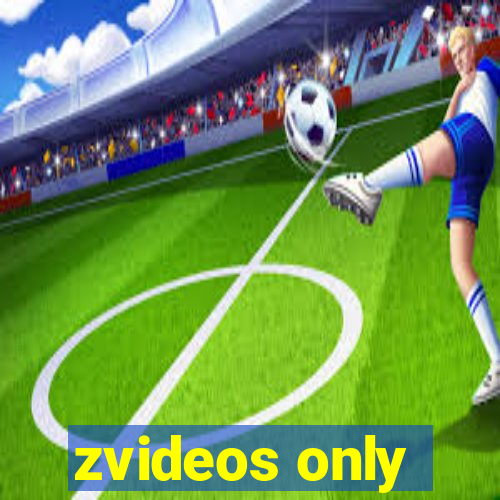 zvideos only